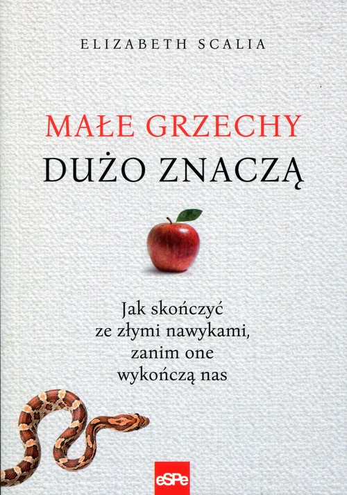 Image of Małe grzechy dużo znaczą Jak skończyć ze złymi nawykami, zanim one wykończą nas