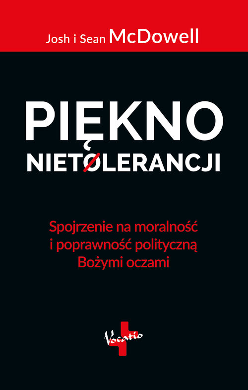 Image of Piękno nietolerancji Spojrzenie na moralność i poprawność polityczną Bożymi oczami