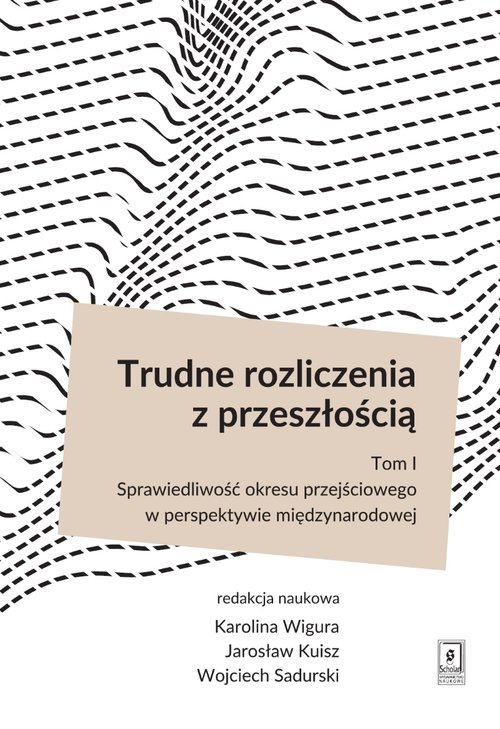 Image of Trudne rozliczenia z przeszłością Tom 1 Sprawiedliwość okresu przejściowego w perspektywie międzynarodowej