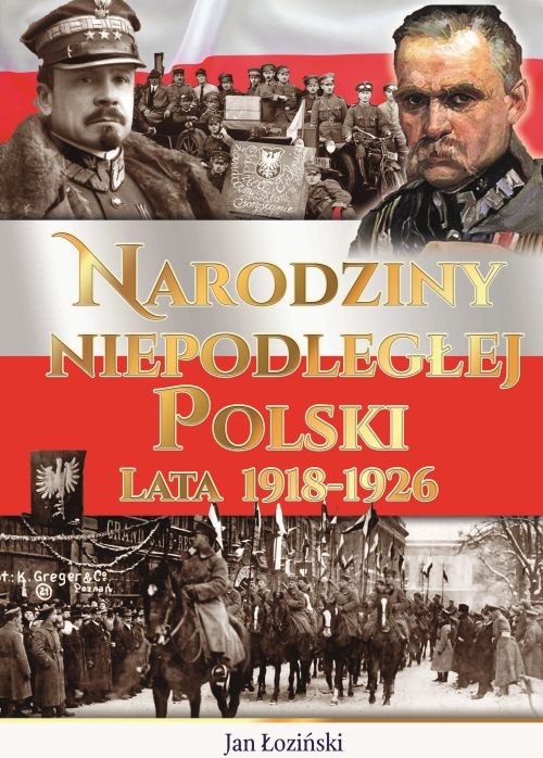 Image of Narodziny Niepodległej Polski Lata 1918-1926