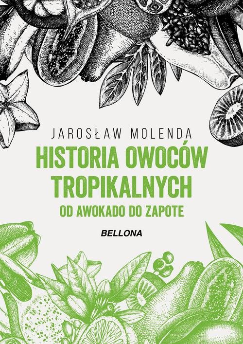 Image of Historia owoców tropikalnych. Od awokado do zapote