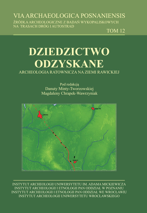 Image of VIA Archaeologica Posnaniensis tom 12. Dziedzictwo odzyskane. Archeologia ratownicza na ziemi rawickiej