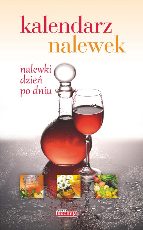 Image of Dobra kuchnia Kalendarz nalewek