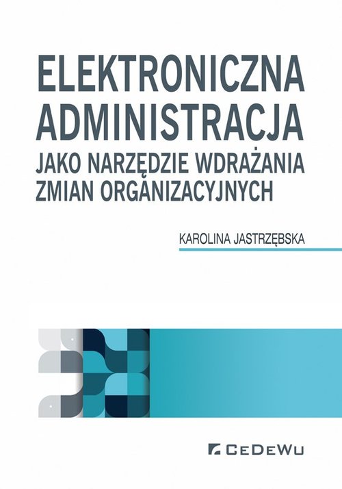 Image of Elektroniczna administracja jako narzędzie wdrażania zmian organizacyjnych