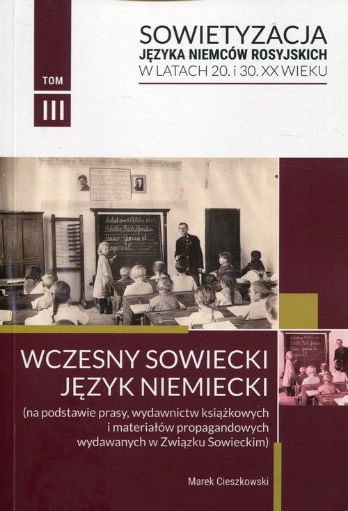 Image of Sowietyzacja języka Niemców rosyjskich w latach 20 i 30 XX wieku Tom 3 Wczesny sowiecki język niemiecki