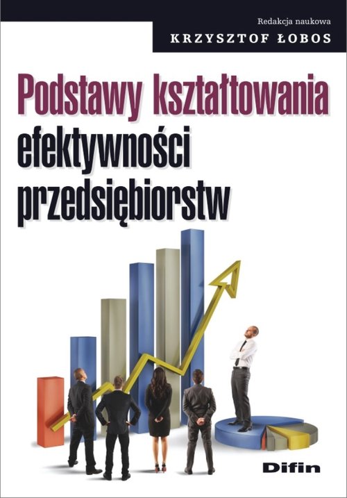 Image of Podstawy kształtowania efektywności przedsiębiorstw