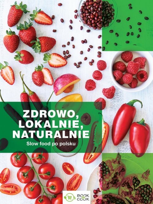Image of Zdrowo lokalnie naturalnie Slow Food po polsku