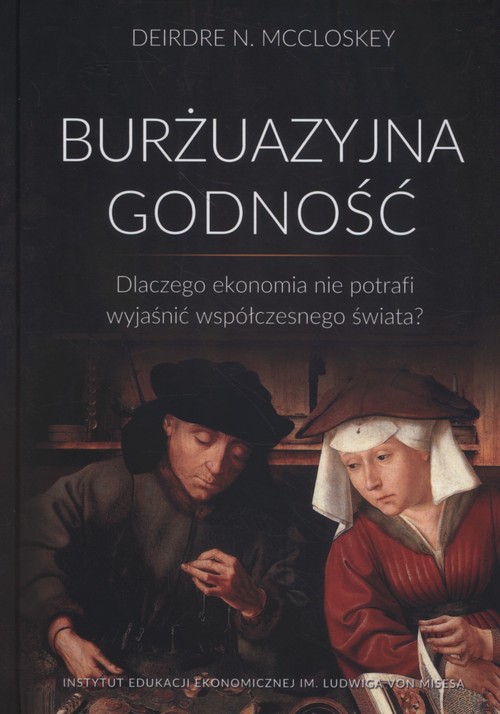 Image of Burżuazyjna godność Dlaczego ekonomia nie potrafi wyjaśnić współczesnego świata?