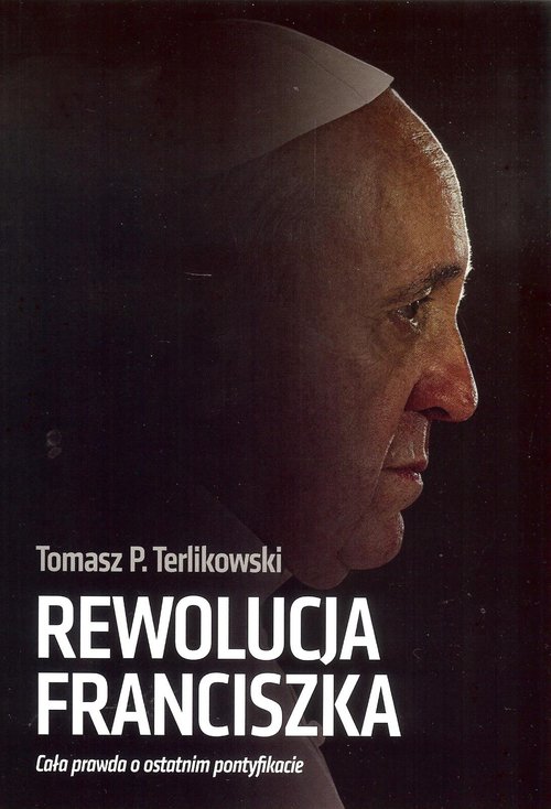 Image of Rewolucja Franciszka Cała prawda o ostatnim pontyfikacie