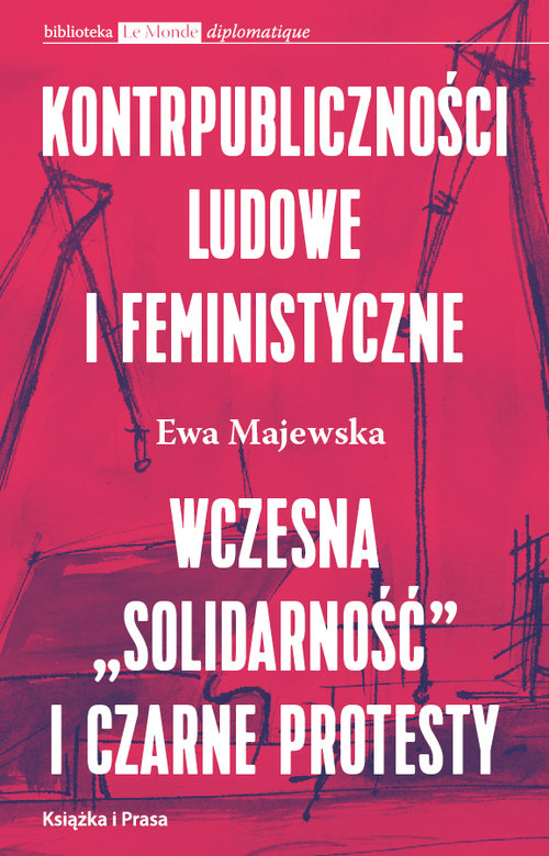 Image of Kontrpubliczności ludowe i feministyczne Wczesna "Solidarność" i Czarne Protesty