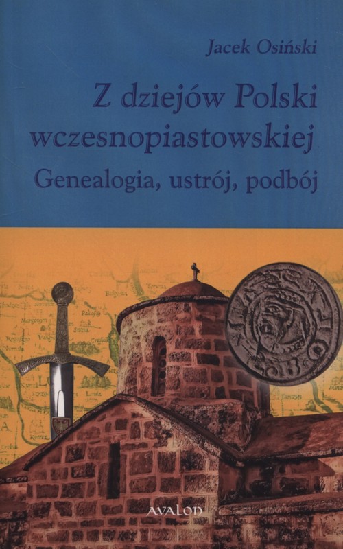 Image of Z dziejów Polski wczesnopiastowskiej Geneaogia, ustrój, podbój