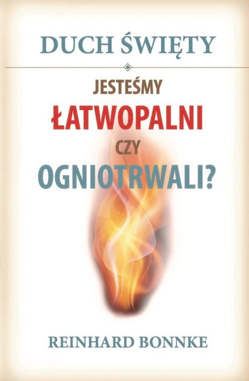 Image of Duch Święty Jesteśmy łatwopalni czy ogniotrwali?