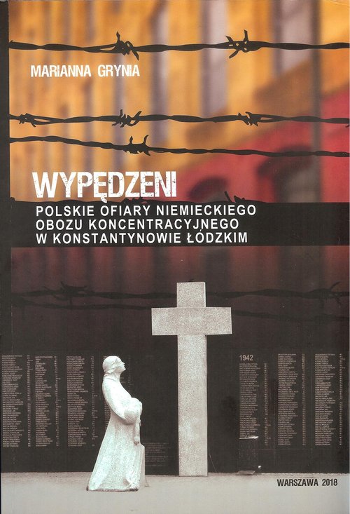 Image of Wypędzeni Polskie ofiary niemieckiego obozu koncentracyjnego w Konstantynowie Łódzkim