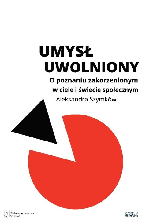 Image of Umysł uwolniony O poznaniu zakorzenionym w ciele i świecie społecznym