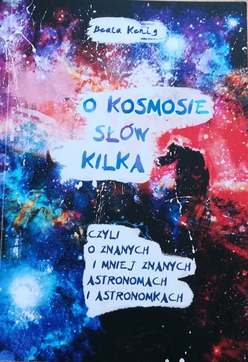 Image of O kosmosie słów kilka czyli o znanych i mniej znanych astronomach i astronomkach