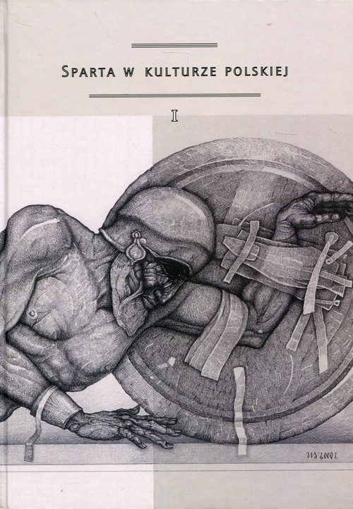 Image of Sparta w kulturze polskiej Część 1 Model recepcji, spojrzenie europejskie, konteksty greckie