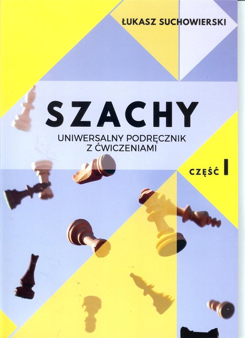 Image of Szachy uniwersalny podręcznik z ćwiczeniami cz.1/Akademia Gambit