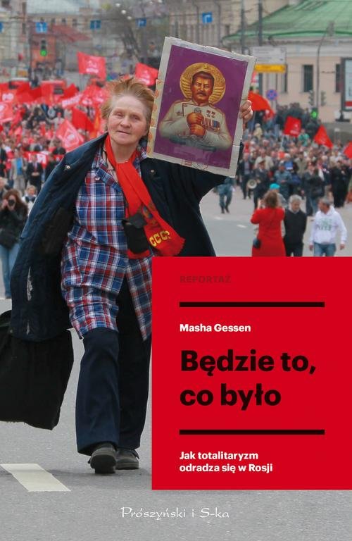 Image of Będzie to co było Jak totalitaryzm odradza się w Rosji