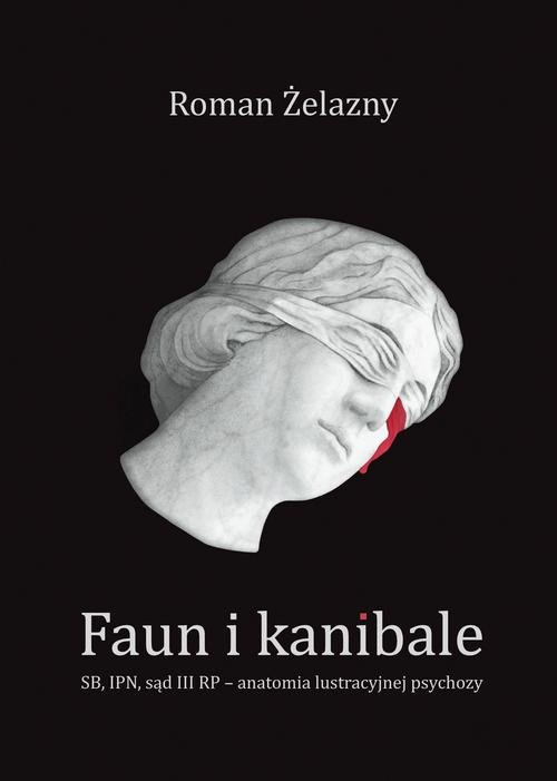 Image of Faun i kanibale SB, IPN, sąd III RP – anatomia lustracyjnej psychozy