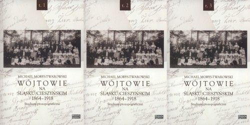 Image of Wójtowie na Śląsku Cieszyńskim 1864-1918 Tom 1-3 Studium prozopograficzne