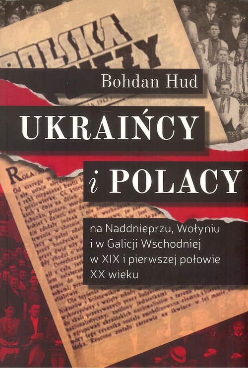 Image of Ukraińcy i Polacy na Naddnieprzu Wołyniu i w Galicji Wschodniej