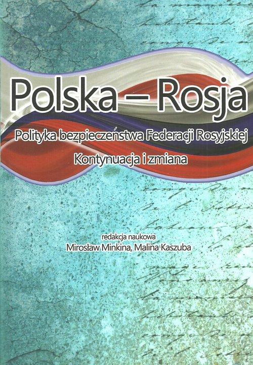 Image of Polska - Rosja Polityka bezpieczeństwa Federacji Rosyjskiej Kontynuacja i zmiana