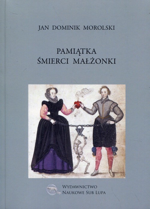 Image of Pamiątka śmierci małżonki Biblioteka Dawnej Literatury Popularnej i Okolicznościowej Tom 22