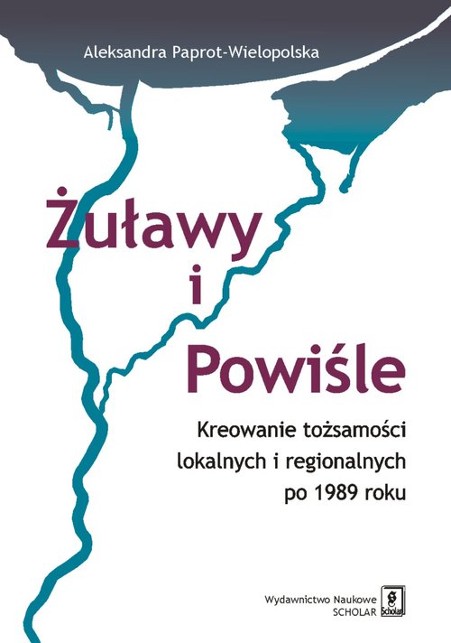 Image of Żuławy i Powiśle Kreowanie tożsamości lokalnych i regionalnych po 1989 roku