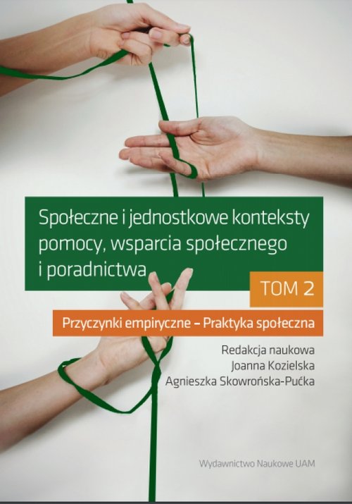 Image of Społeczne i jednostkowe konteksty pomocy, wsparcia społecznego i poradnictwa. Tom 2