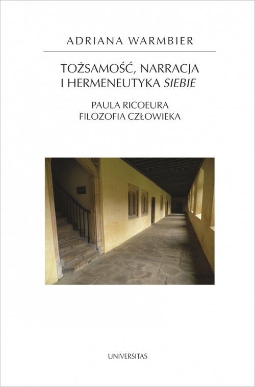 Image of Tożsamość, narracja i hermeneutyka siebie. Paula Ricoeura filozofia człowieka