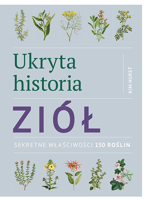 Image of Ukryta historia ziół Sekretne właściwości 150 roślin