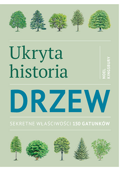 Image of Ukryta historia drzew Sekretne właściwości 150 gatunków