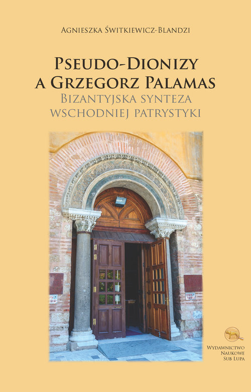Image of Pseudo-Dionizy a Grzegorz Palamas Bizantyjska synteza wschodniej patrystyki