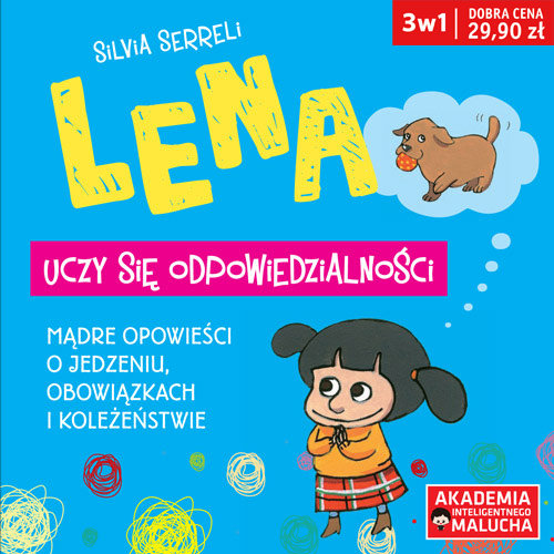 Image of Lena uczy się odpowiedzialności Mądre opowieści o jedzeniu, obowiązkach i koleżeństwie 3 w 1