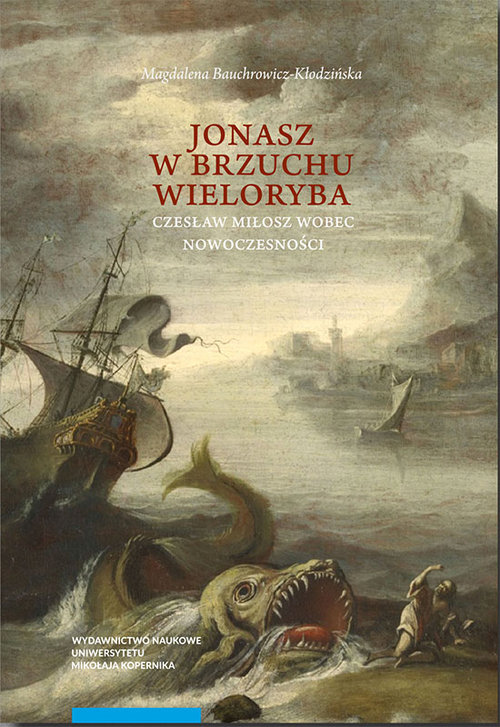 Image of Jonasz w brzuchu wieloryba Czesław Miłosz wobec nowoczesności
