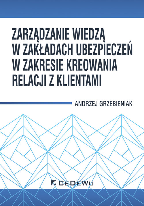 Image of Zarządzanie wiedzą w zakładach ubezpieczeń w zakresie kreowania relacji z klientami