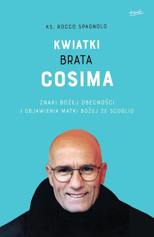 Image of Kwiatki brata Cosima Znaki Bożej obecności i objawienia Matki Bożej ze Scoglio