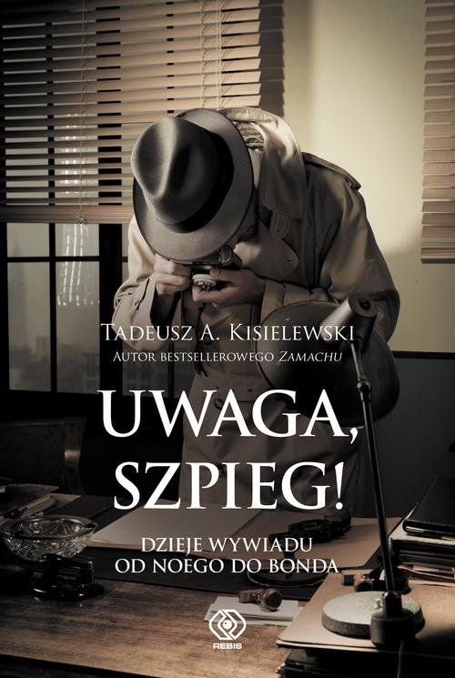 Image of Uwaga, szpieg! Dzieje wywiadu od Noego do Bonda
