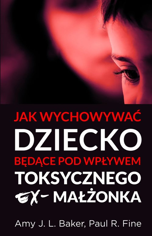 Image of Jak wychowywać dziecko będące pod wpływem toksycznego ex-małżonka