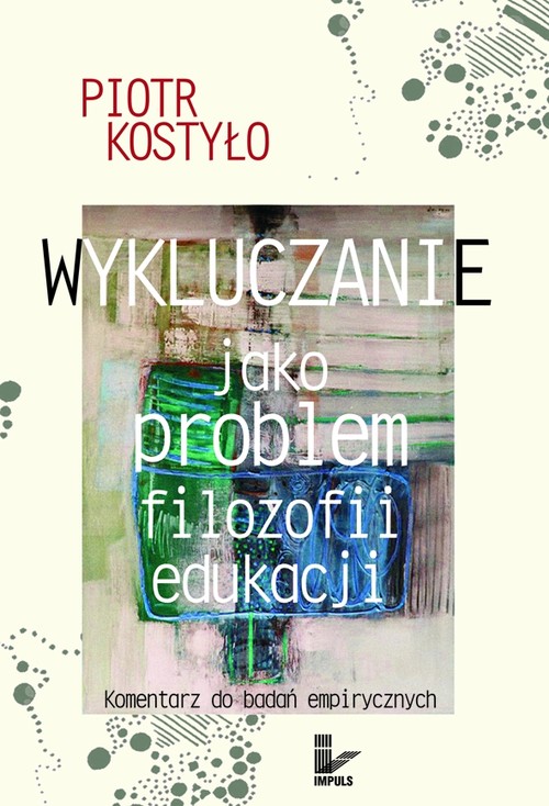 Image of Wykluczanie jako problem filozofii edukacji Komentarz do badań empirycznych