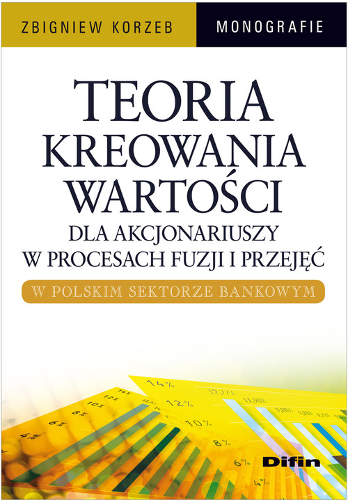 Image of Teoria kreowania wartości dla akcjonariuszy w procesach fuzji i przejęć w polskim sektorze bankowym