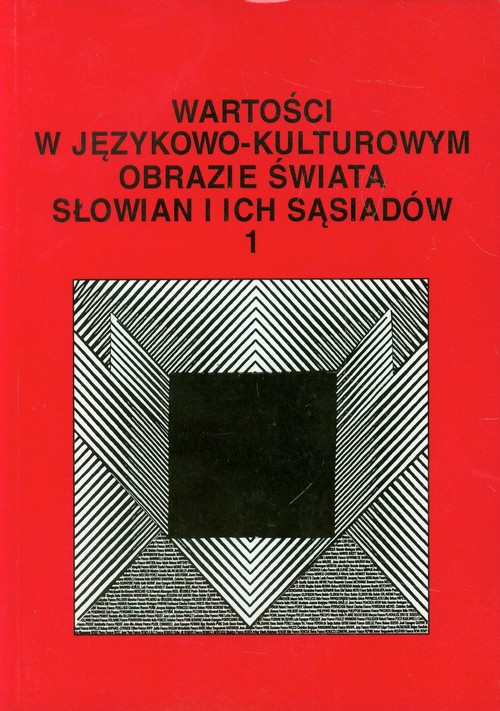 Image of Wartości w językowo-kulturowym obrazie świata Słowian i ich sąsiadów