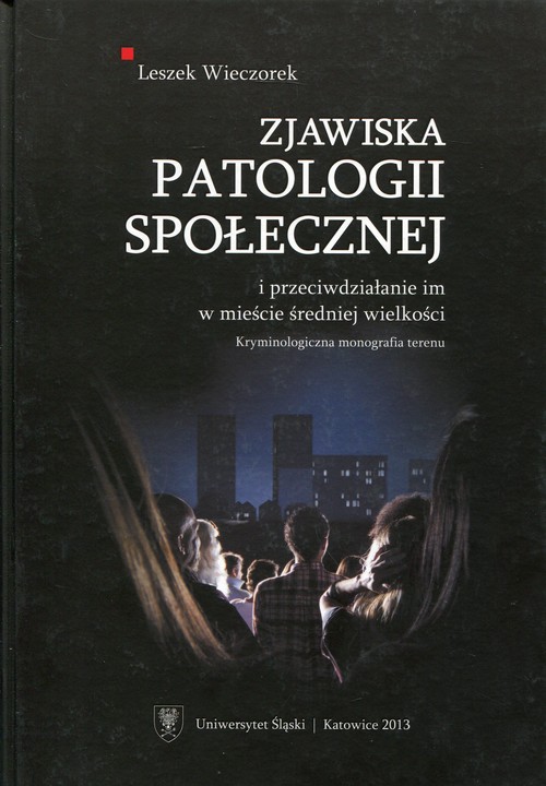 Image of Zjawiska patologii społecznej i przeciwdziałanie im w mieście średniej wielkości. Kryminologiczna monografia terenu