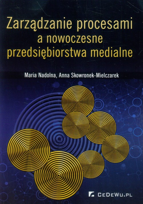 Image of Zarządzanie procesami a nowoczesne przedsiębiorstwa medialne