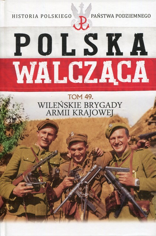 Image of Polska Walcząca Tom 49 Wileńskie Brygady Armii Krajowej