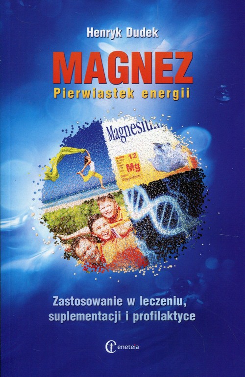 Image of Magnez Pierwiastek energii Zastosowanie w leczeniu, suplementacji i profilaktyce