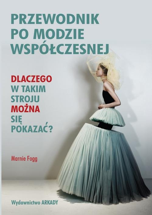Image of Przewodnik po modzie współczesnej Dlaczego w takim stroju można się pokazać?