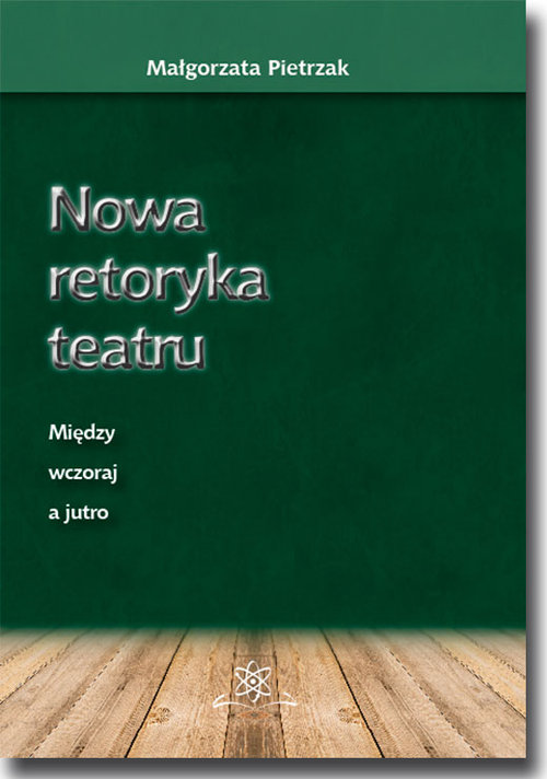 Image of Nowa retoryka teatru Między wczoraj a jutro