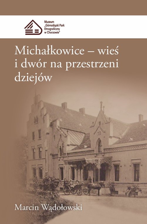 Image of Michałkowice Wieś i dwór na przestrzeni dziejów
