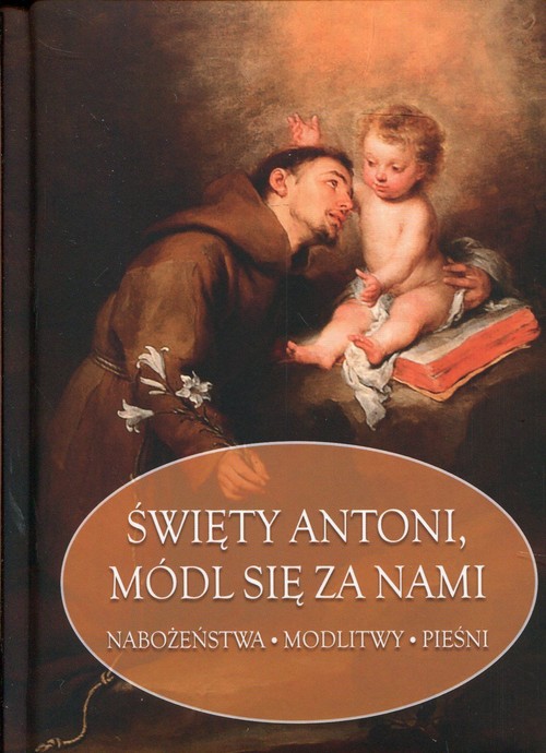 Image of Święty Antoni, módl się za nami Nabożeństwa Modlitwy Pieśni